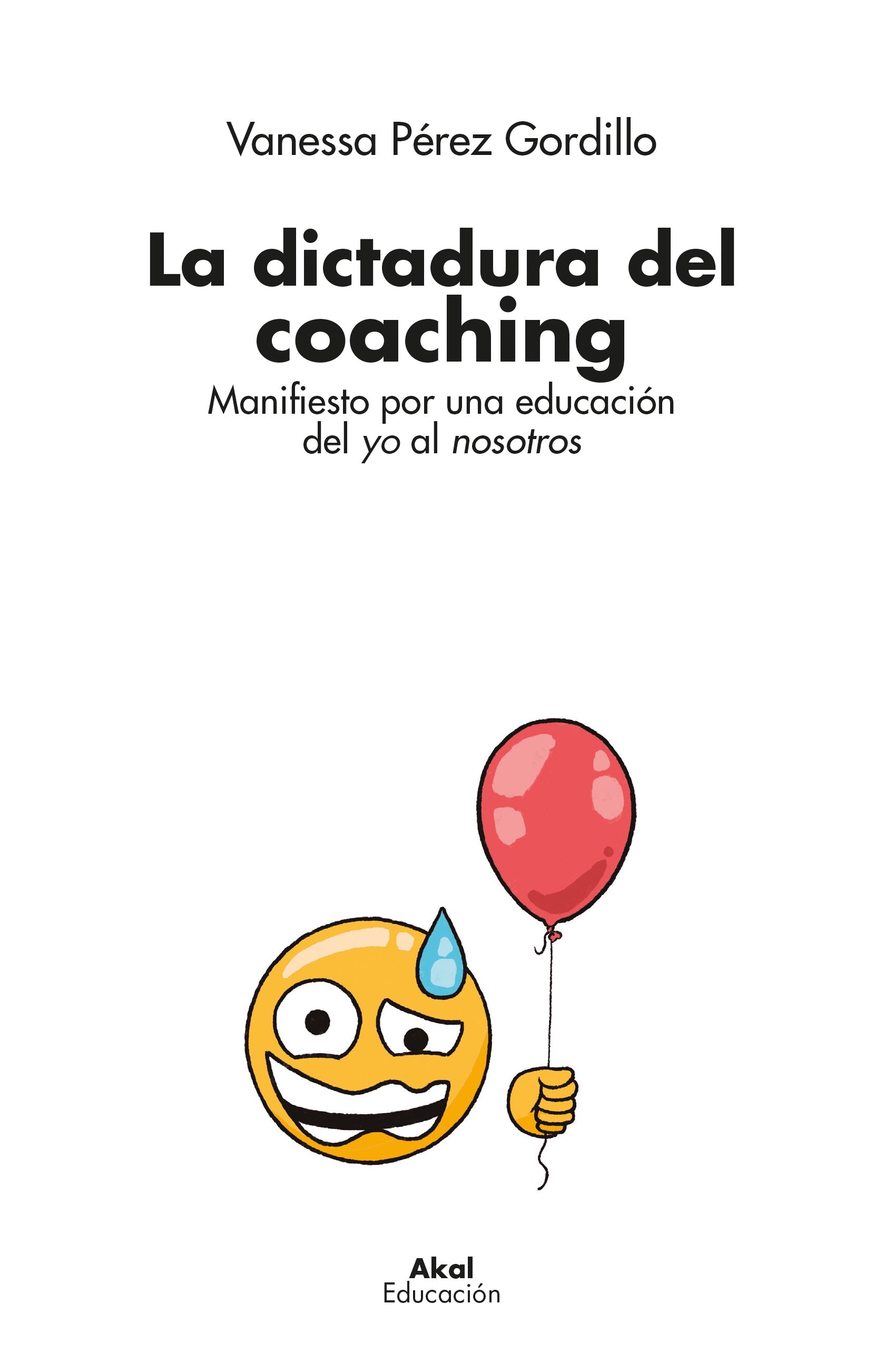 La dictadura del coaching - Manifiesto por una educación del yo al nosotros