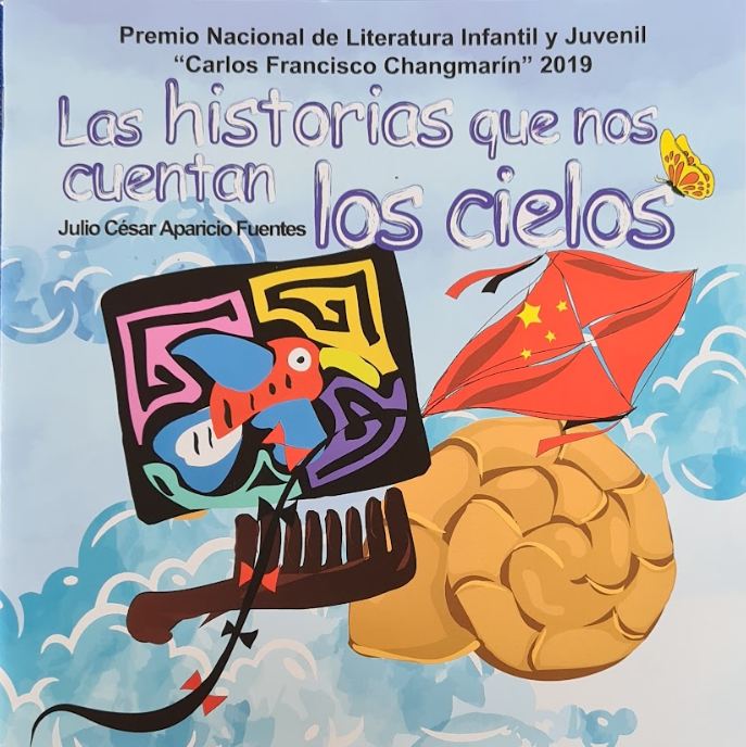 Las historias que nos cuentan los cielos (Premio Nacional de Literatura Infantil y Juvenil "Carlos Francisco Changmarin" 2019)