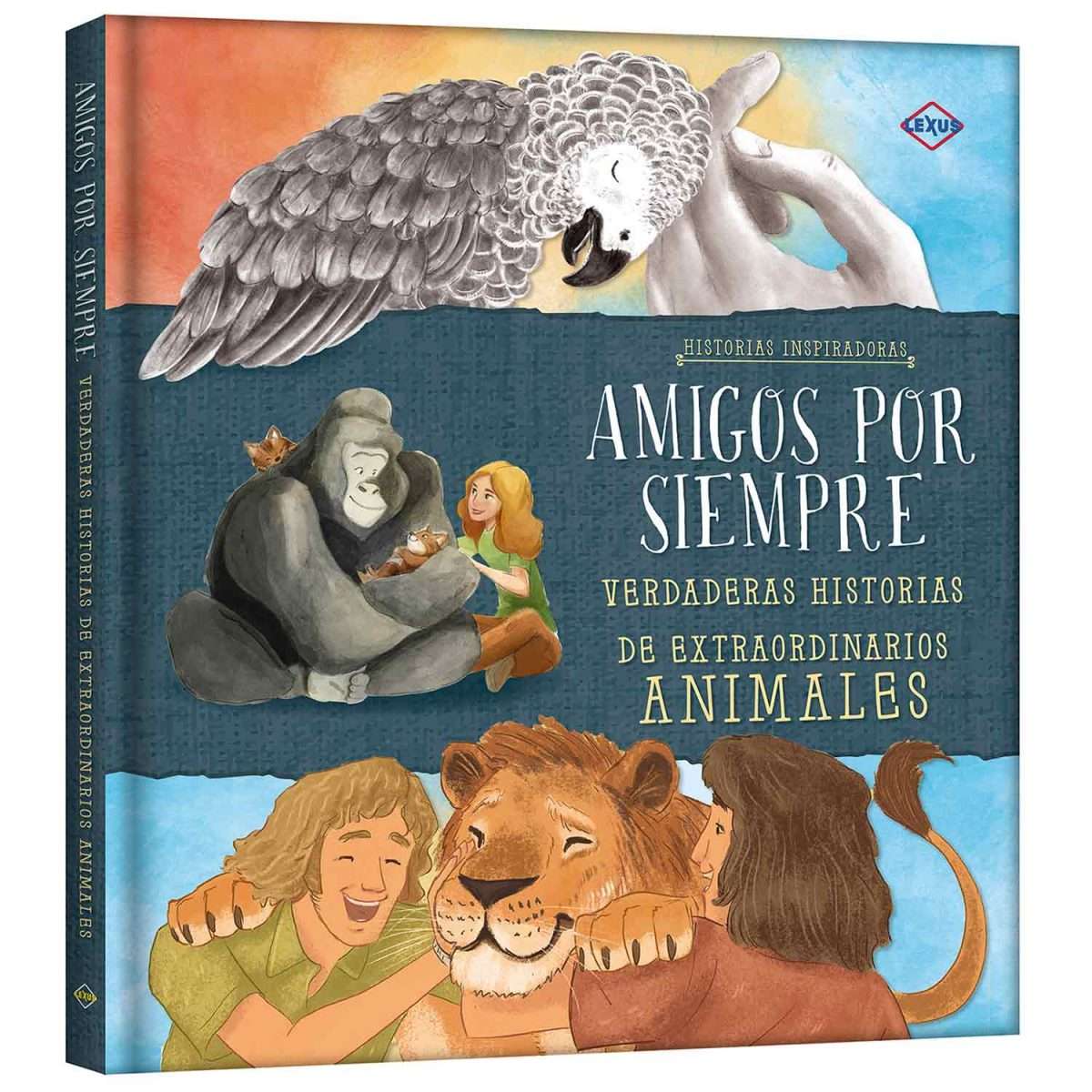 Amigos por Siempre, Verdaderas Historias de Extraordinarios Animales