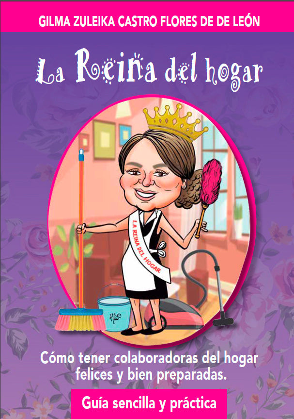 La reina del hogar (Cómo tener colaboradoras del hogar felices y bien preparadas)