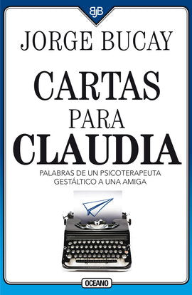 Cartas para Claudia (Palabras de un psicoterapeuta gestáltico a una amiga)