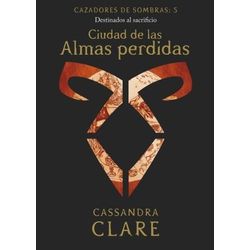 Cazadores de sombras 5. Ciudad de las Almas perdid