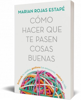 CÓMO HACER QUE TE PASEN COSAS BUENAS de Marian Rojas Estapé -  8sorbosdeinspiración.com