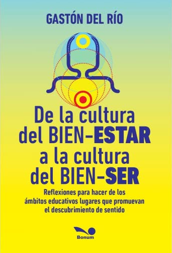 De la cultura del BIEN-ESTAR a la cultura del BIEN-SER