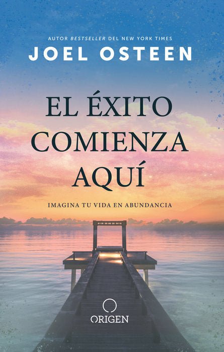 El éxito comienza aquí: Imagina tu vida en abundancia