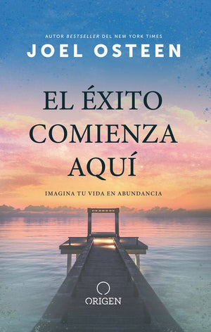 El éxito comienza aquí: Imagina tu vida en abundancia