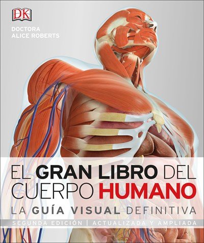 el gran libro del cuerpo humano : segunda edición. ampliada y actualizada
