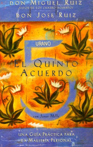 El quinto acuerdo: Una guía practica para la maestría personal