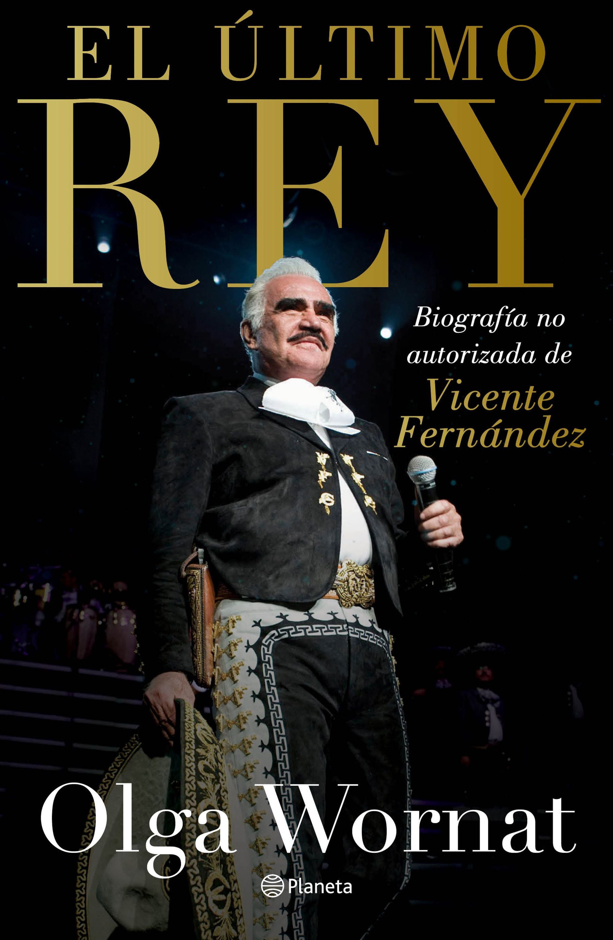 El último rey - La biografía no autorizada de Vicente Fernández