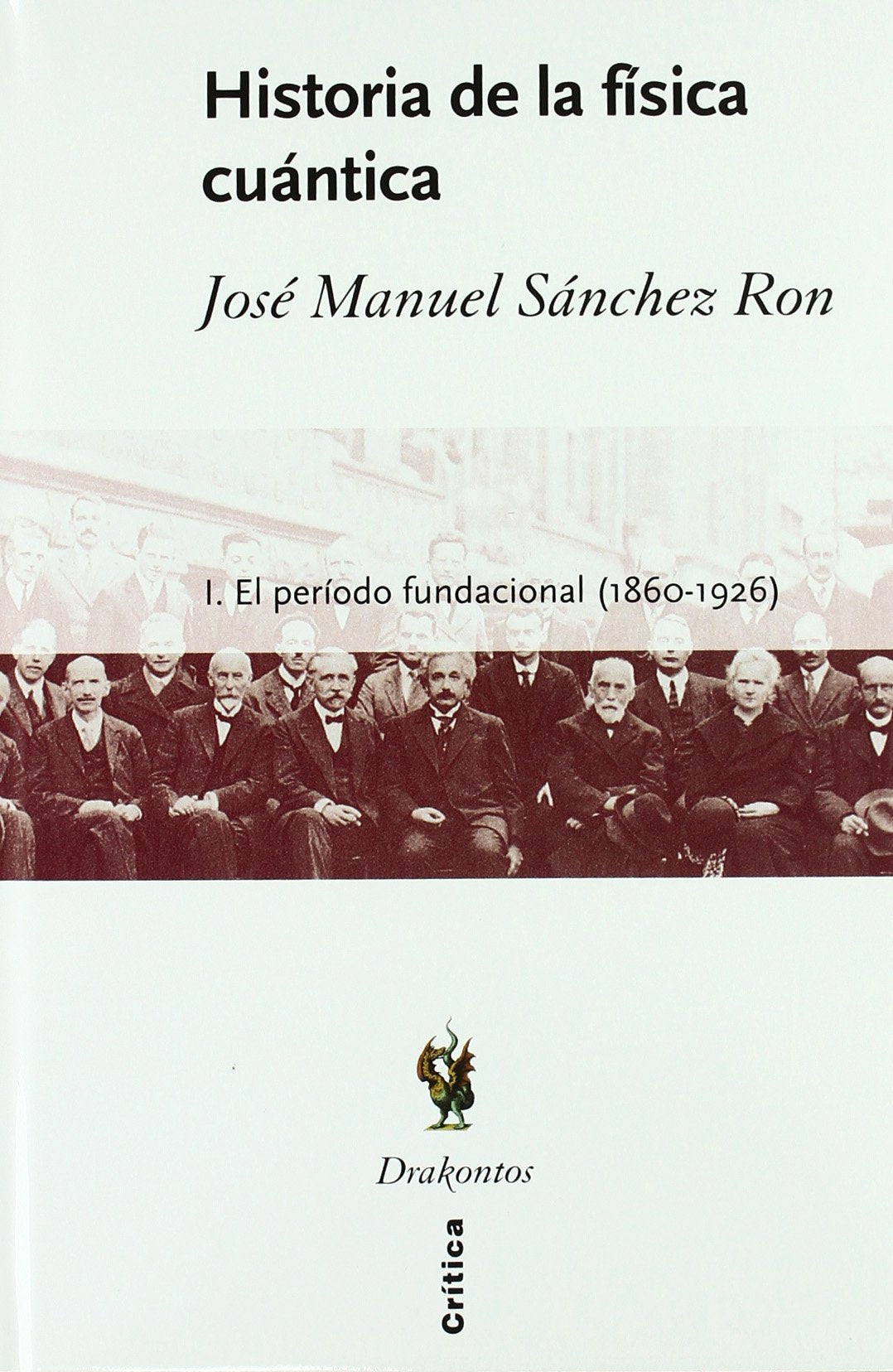 Historia de la física cuántica: 1 - El período fundacional (1860 - 1926) (Tapa dura)