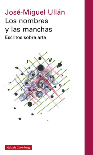 Los nombres y las manchas - Escritos sobre arte (Tapa dura)