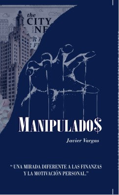 Manipulados - Una mirada diferente a las finanzas y la motivación personal