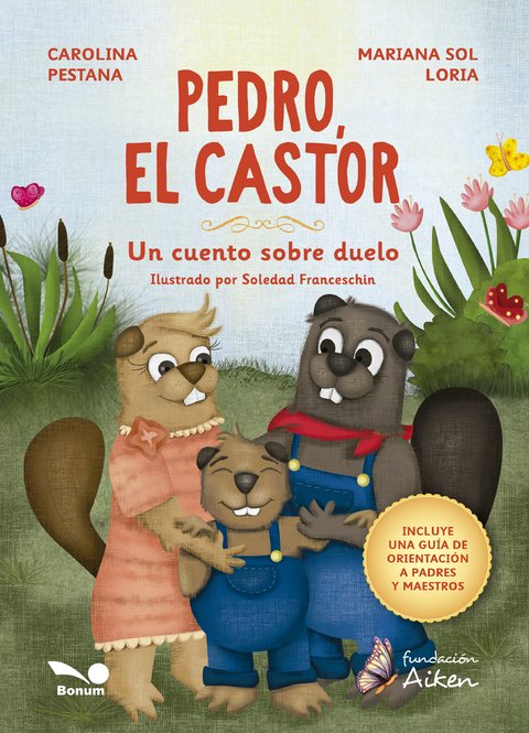 Pedro, el castor. Un cuento sobre duelo
