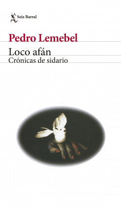 Loco afán. Crónicas de sidario