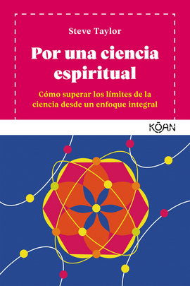 Por una ciencia espiritual (Cómo superar los límites de la ciencia desde un enfoque integral)