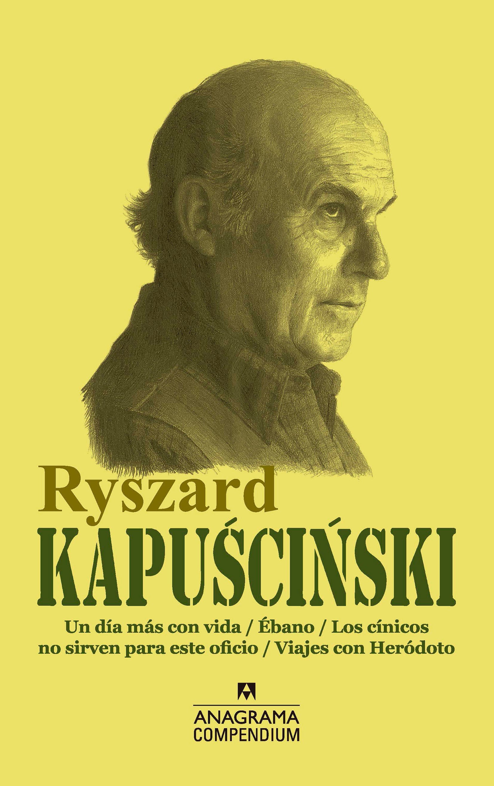 Ryszard Kapuscinski (Un día más con vida / Ébano / Los cínicos no sirven para este oficio / Viajes con Heródoto)