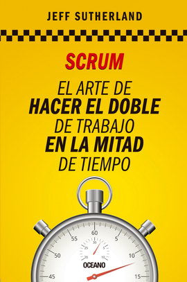 SCRUM - El arte de hacer el doble de trabajo en la mitad de tiempo